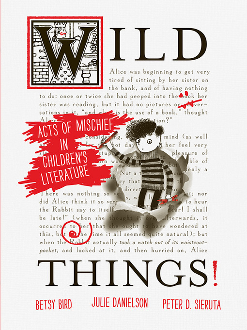 Title details for Wild Things! Acts of Mischief in Children's Literature by Betsy Bird - Wait list